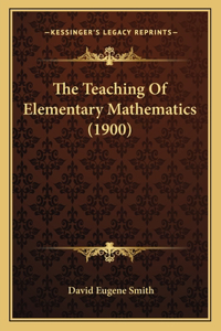 The Teaching of Elementary Mathematics (1900)