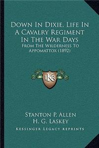 Down In Dixie, Life In A Cavalry Regiment In The War Days