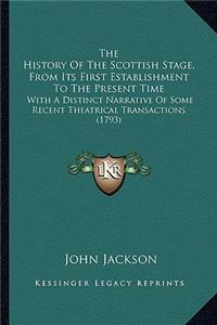 History Of The Scottish Stage, From Its First Establishment To The Present Time