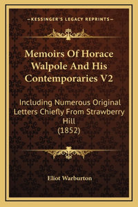 Memoirs Of Horace Walpole And His Contemporaries V2