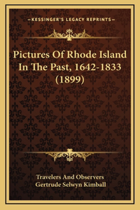 Pictures Of Rhode Island In The Past, 1642-1833 (1899)