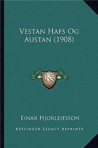 Vestan Hafs Og Austan (1908)