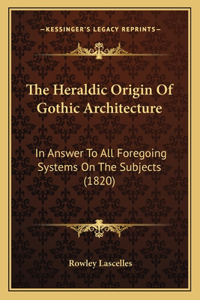 Heraldic Origin Of Gothic Architecture