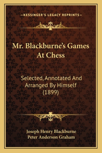 Mr. Blackburne's Games At Chess