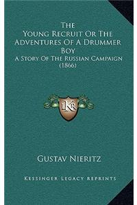 The Young Recruit Or The Adventures Of A Drummer Boy