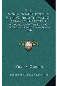 The Monumental History Of Egypt V2, From The Visit Of Abram To The Exodus