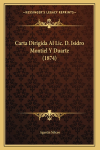 Carta Dirigida Al Lic. D. Isidro Montiel Y Duarte (1874)