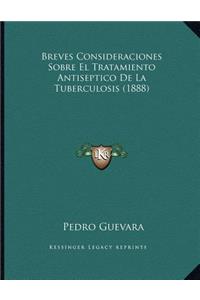 Breves Consideraciones Sobre El Tratamiento Antiseptico De La Tuberculosis (1888)