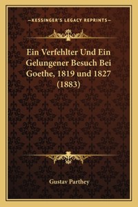 Verfehlter Und Ein Gelungener Besuch Bei Goethe, 1819 und 1827 (1883)