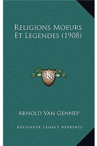 Religions Moeurs Et Legendes (1908)