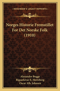 Norges Historie Fremstillet For Det Norske Folk (1910)