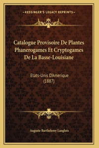 Catalogue Provisoire De Plantes Phanerogames Et Cryptogames De La Basse-Louisiane