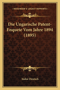 Die Ungarische Patent-Enquete Vom Jahre 1894 (1895)