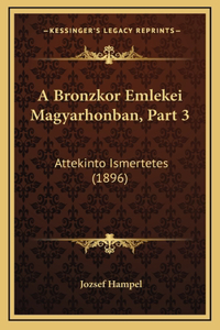 A Bronzkor Emlekei Magyarhonban, Part 3