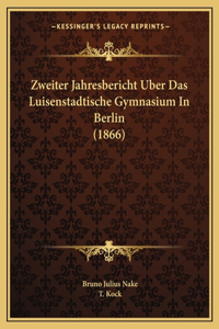 Zweiter Jahresbericht Uber Das Luisenstadtische Gymnasium In Berlin (1866)