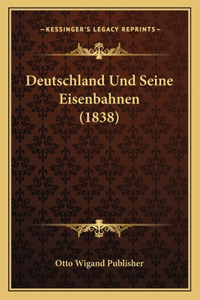 Deutschland Und Seine Eisenbahnen (1838)