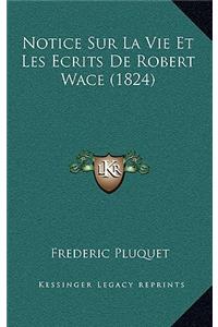 Notice Sur La Vie Et Les Ecrits de Robert Wace (1824)
