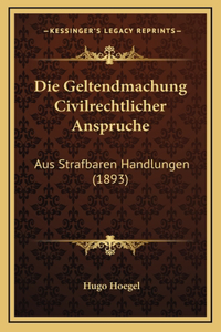 Die Geltendmachung Civilrechtlicher Anspruche