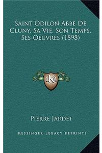 Saint Odilon Abbe De Cluny, Sa Vie, Son Temps, Ses Oeuvres (1898)