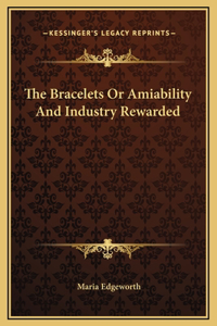 The Bracelets Or Amiability And Industry Rewarded