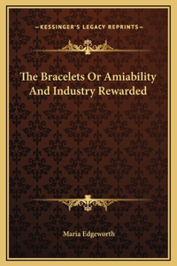 The Bracelets Or Amiability And Industry Rewarded