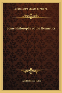 Some Philosophy of the Hermetics