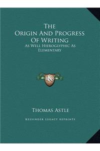 The Origin And Progress Of Writing