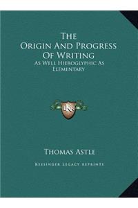 The Origin And Progress Of Writing