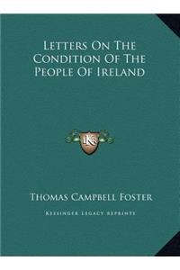 Letters On The Condition Of The People Of Ireland