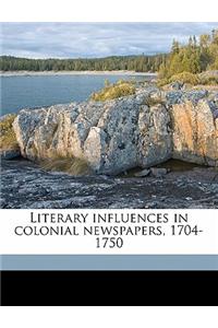 Literary Influences in Colonial Newspapers, 1704-1750