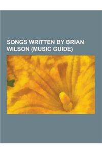 Songs Written by Brian Wilson (Music Guide)