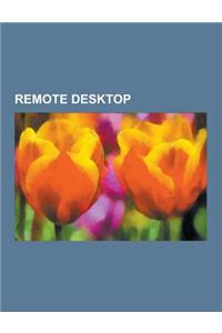 Remote Desktop: Comparison of Remote Desktop Software, Remote Desktop Services, Citrix Systems, Remote Desktop Protocol, Technical Sup