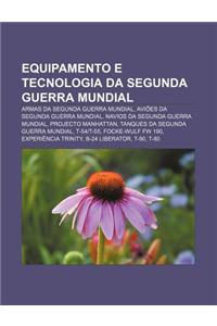 Equipamento E Tecnologia Da Segunda Guerra Mundial