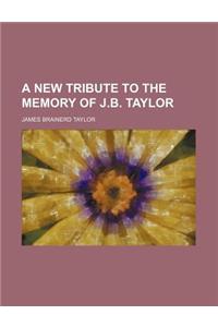A New Tribute to the Memory of J.B. Taylor