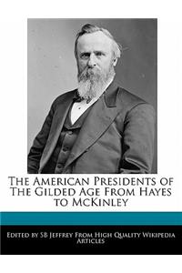 The American Presidents of the Gilded Age from Hayes to McKinley