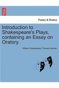 Introduction to Shakespeare's Plays, Containing an Essay on Oratory.