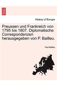 Preussen Und Frankreich Von 1795 Bis 1807. Diplomatische Correspondenzen Herausgegeben Von P. Bailleu Neu Und Zwanzigter Band.