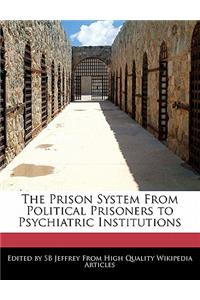 The Prison System from Political Prisoners to Psychiatric Institutions