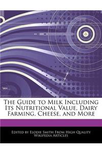 The Guide to Milk Including Its Nutritional Value, Dairy Farming, Cheese, and More