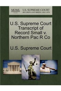 U.S. Supreme Court Transcript of Record Small V. Northern Pac R Co