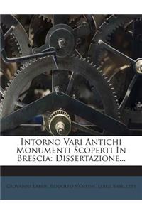 Intorno Vari Antichi Monumenti Scoperti in Brescia