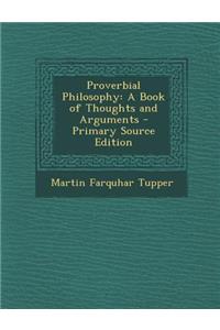 Proverbial Philosophy: A Book of Thoughts and Arguments