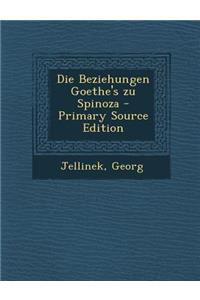 Die Beziehungen Goethe's Zu Spinoza