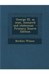 George III, as Man, Monarch and Statesman