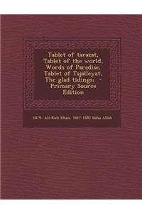 Tablet of Tarazat, Tablet of the World, Words of Paradise, Tablet of Tajalleyat, the Glad Tidings;