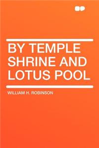 By Temple Shrine and Lotus Pool