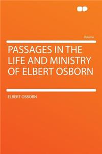 Passages in the Life and Ministry of Elbert Osborn