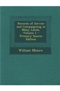 Records of Service and Campaigning in Many Lands, Volume 1 - Primary Source Edition