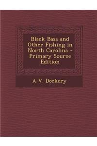 Black Bass and Other Fishing in North Carolina
