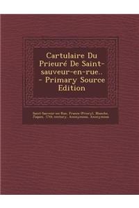 Cartulaire Du Prieuré De Saint-sauveur-en-rue..